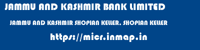 JAMMU AND KASHMIR BANK LIMITED  JAMMU AND KASHMIR SHOPIAN KELLER, SHOPIAN KELLER  micr code